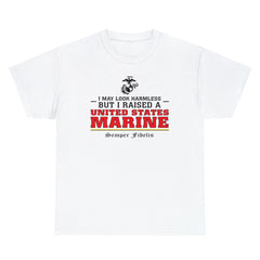 I May Look Harmless but I Raised a US Marine – T-shirt