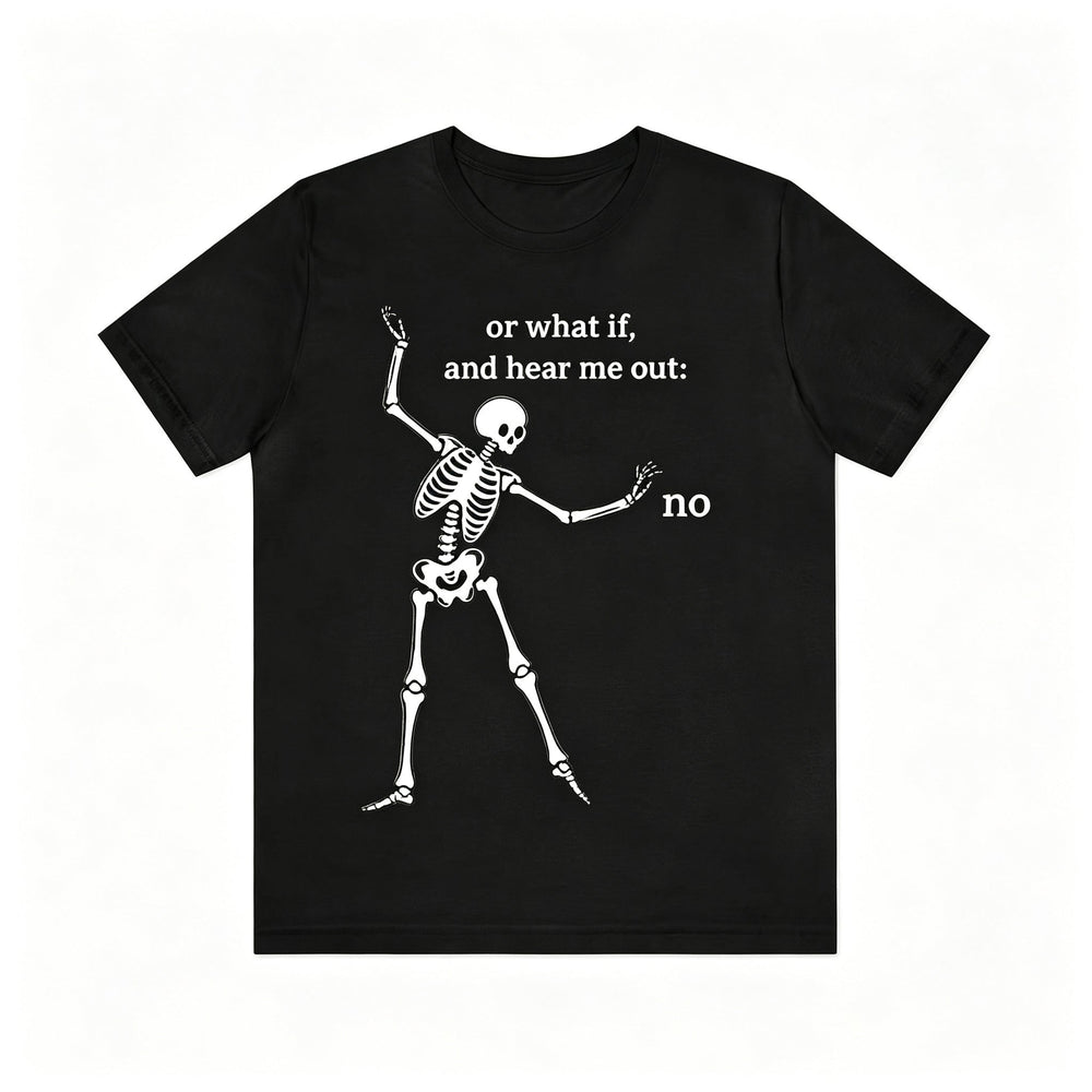 Funny Skeleton Hear Me Out No Meme Graphic T‑Shirt