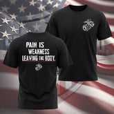 Pain Is Weakness Leaving the Body Military Graphic T-Shirt
