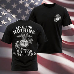 Live For Nothing Or Die For Something – USMC Back Print T-Shirt