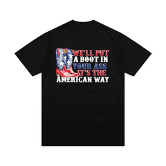 We’ll Put A Boot In Your Ass T-Shirt