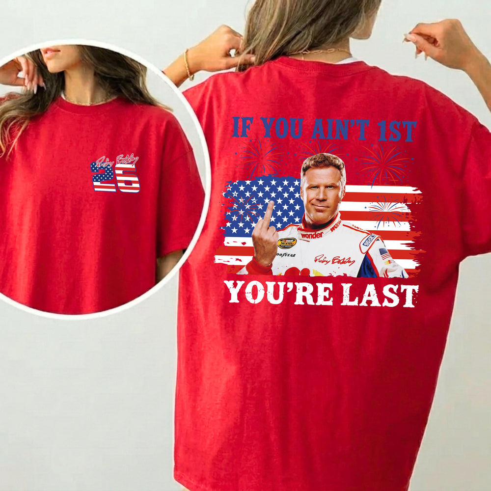 Shake & Bake 4th of July Tee, If You Ain't First You're Last T-Shirt
