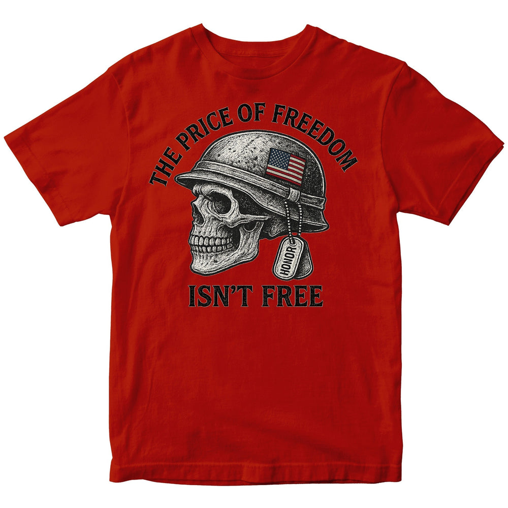 The Price of Freedom Isn't Free Patriotic T-shirt